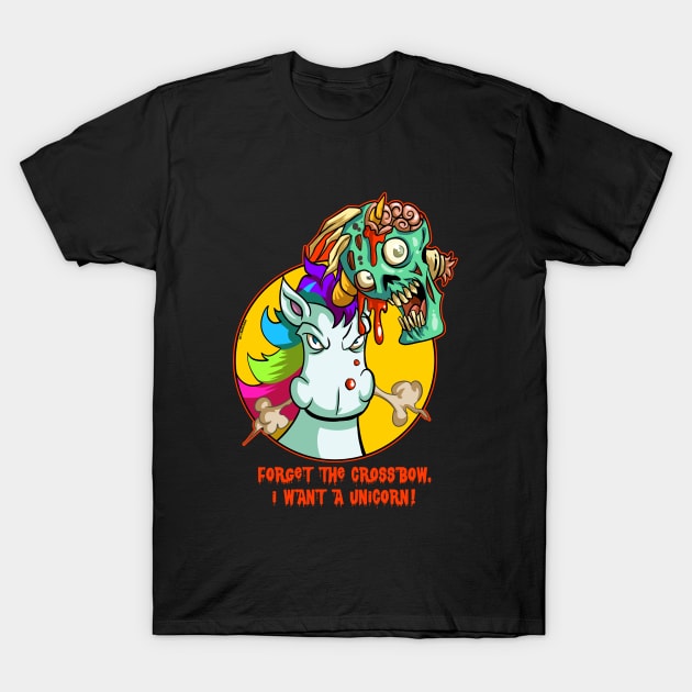 Forget the Crossbow. I want a UNICORN! T-Shirt by Dustinart